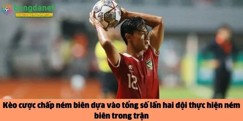 Kèo cược chấp ném biên 