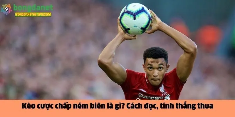 Kèo cược chấp ném biên