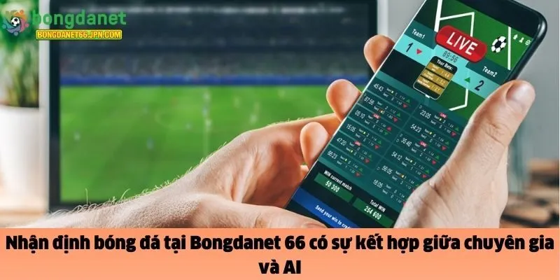 Nhận định bóng đá tại Bongdanet 66 