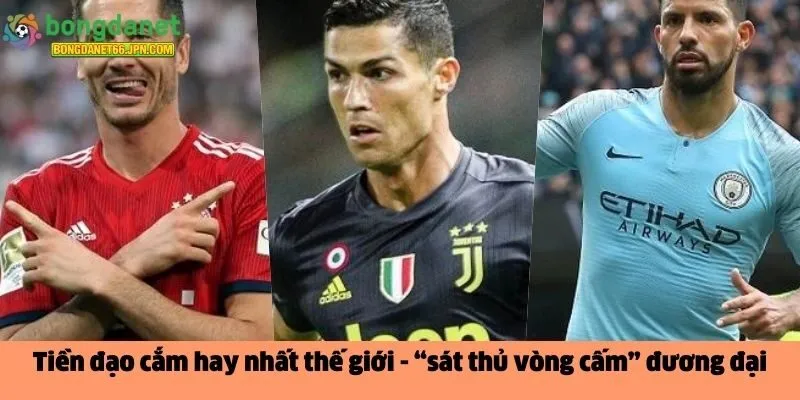 tiền đạo cắm hay nhất thế giới